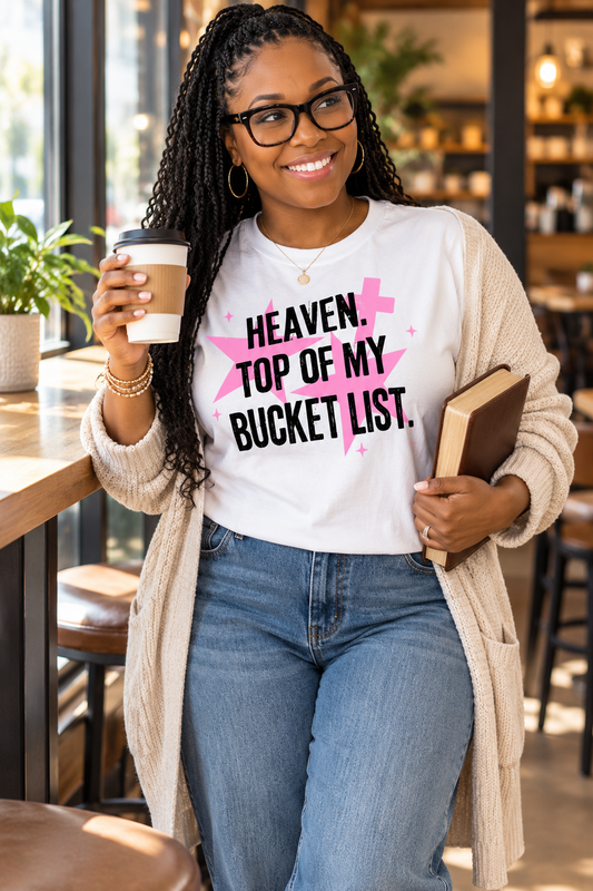 Heaven, Top of My Bucket List. T-Shirt