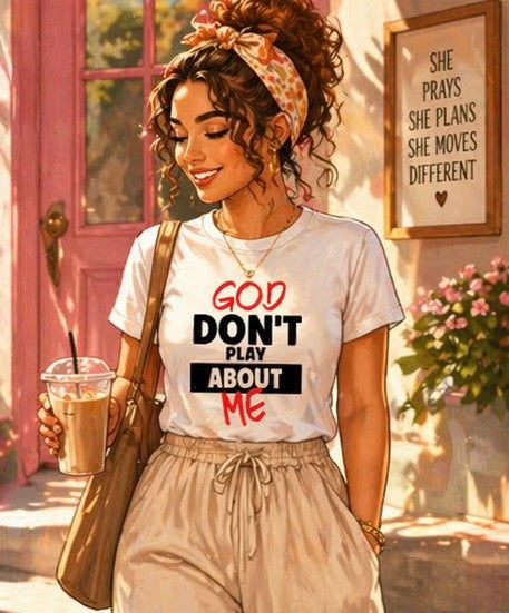 God Don’t Play About Me